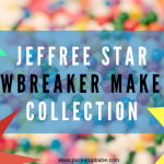 Jeffree Star Jawbreaker Makeup Collection